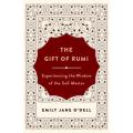 The Gift Of Rumi: Experiencing the Wisdom Of the Sufi Master By emily jane o'dell. 