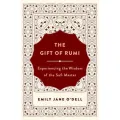 The Gift Of Rumi: Experiencing the Wisdom Of the Sufi Master By emily jane o'dell. 