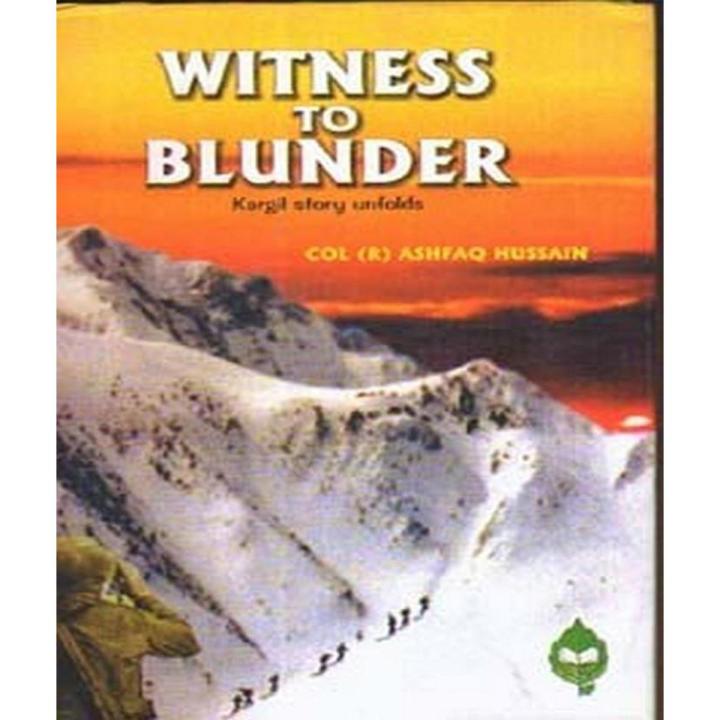 Witness to Blunder by Ashfaq Hussain