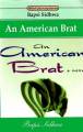 An American Brat by Bapsi Sidhwa, Pakistan, America, Culture, Identity, Family, Tradition, Immigration, Adolescence, Belonging, Self-discovery, Islam, Parsi, Multicultural, Teenage, Coming-of-age, Assimilation, 17. Cultural-shock 18. Family-values. 