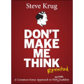 Don't Make Me Think by Steve Krug (Author). 