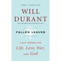 Fallen Leaves: Last Words on Life, Love, War, and God Book by Will Durant. 