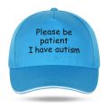 Please Be Patient I Have Autism Cap Baseball Cap Hat Outdoor Fish Women Printed Czapka Bonnet Spring Casual mens cap. 