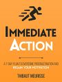 Immediate Action : A 7-Day Plan to Overcome Procrastination and Regain Your Motivation by Thibaut Meurisse. 