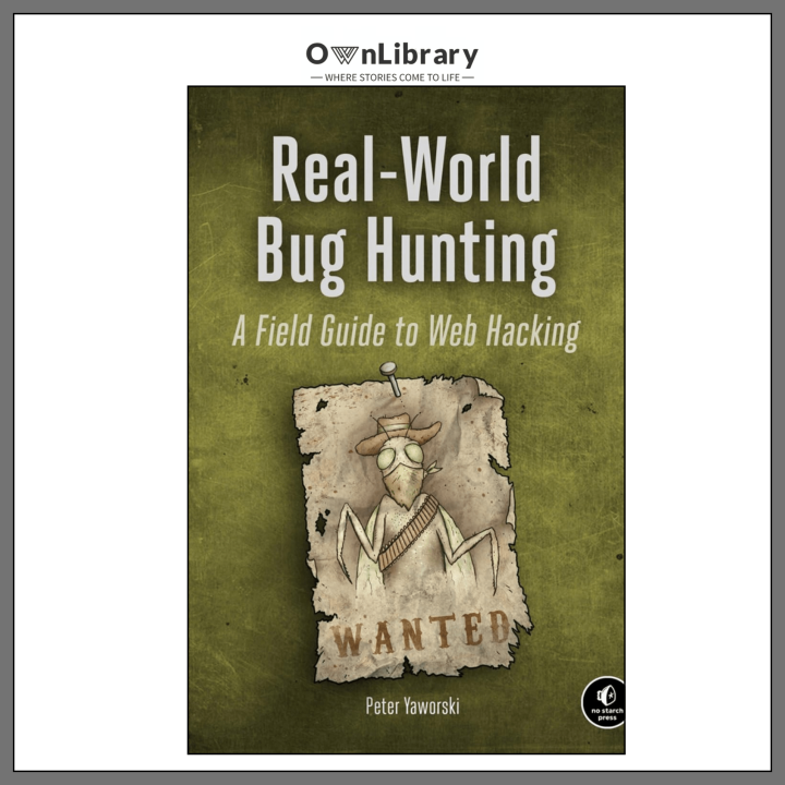 Real-World Bug Hunting: A Field Guide to Web Hacking Book by Peter Yaworski