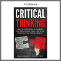 Critical Thinking Proven Strategies to Improve Decision Making Skills, Increase Intuition and Think Smarter by Simon Bradley (Author). 