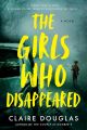 The Girls Who Disappeared by Claire Douglas (Author). 