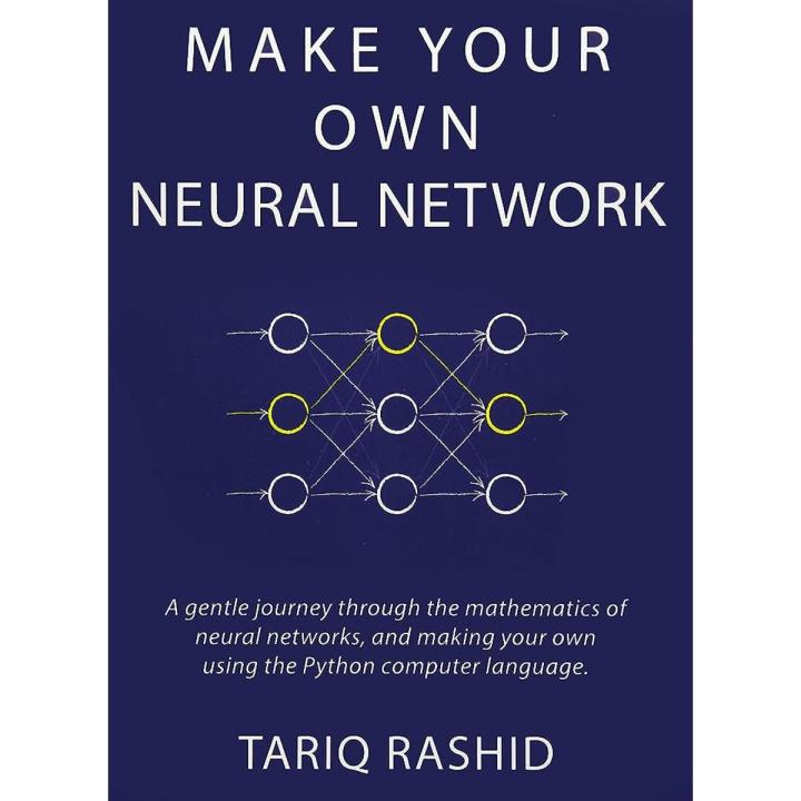 Make Your Own Neural Network by Tariq Rashid