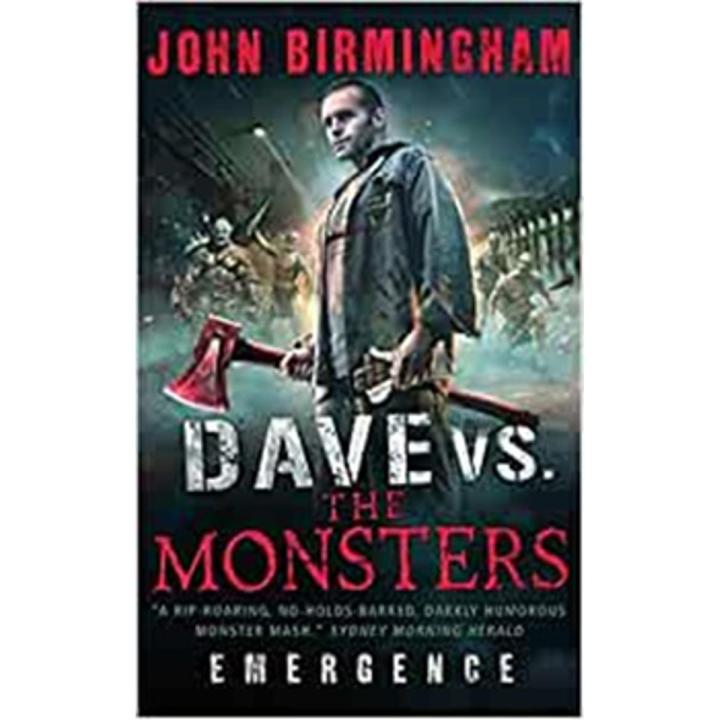Dave Vs. the Monsters:Emergence (David Hooper 1) By john birmingham