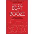 Help them Beat the Booze: How To Survive Life With a Problem Drinker By edmund tirbutt. 