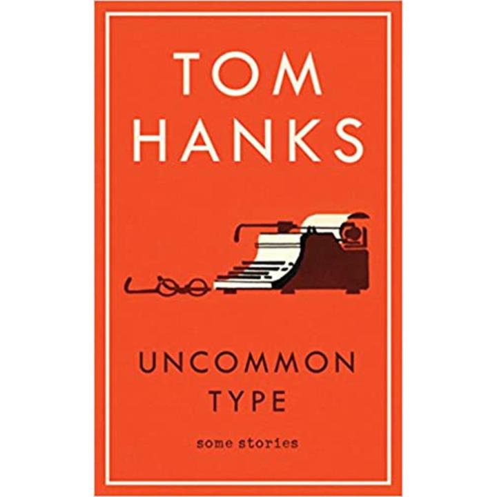 Liberty Books | Uncommon Type: Some Stories by Tom Hanks (100% Original)
