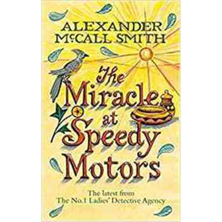 The Miracle at Speedy Motors: the No.1 Ladies Detective Series (Book 9) By alexander mccall smith