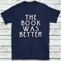 The Book Was Better T Shirt. 