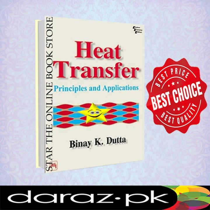 Heat Transfer: Principles and Applications by B.K. Dutta