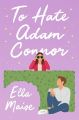 To Hate Adam Connor by Ella Maise. 