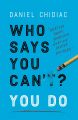 Who Says You Can't? You Do Book by Daniel Chidiac. 