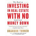 The Book on Investing In Real Estate with No (and Low) Money Down By Brandon Turner. 