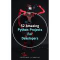 52 Amazing Python Projects For Developers: Complete Python Book by Edcorner Learning. 