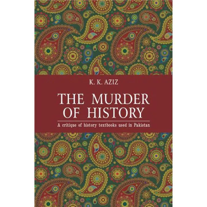 The Murder of History by Khursheed Kamal Aziz