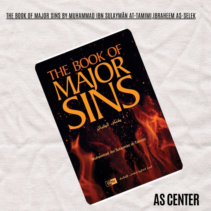 The Book Of Major Sins By Muhammad ibn Sulaymân at-Tamimi,Ibraheem as-Selek (Translator)