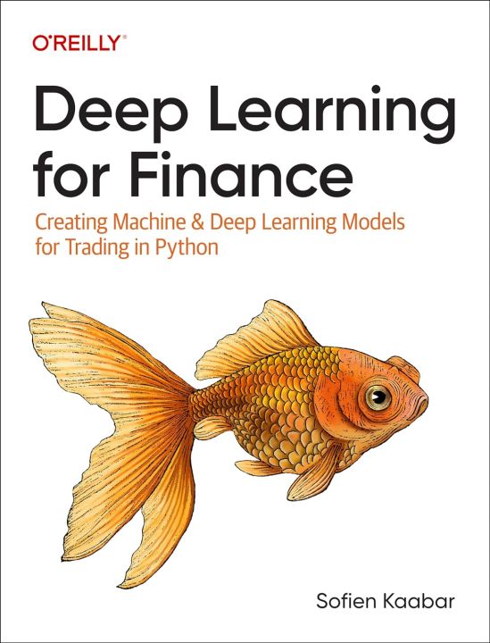 Deep Learning for Finance: Creating Machine and Deep Learning Models for Trading in Python 1st Edición de Sofien Kaabar