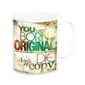 You are Born Original Printed Customized Mugs for coffee, Mugs for girls, Mugs for tea, Mugs for gift, Mugs for boys (PERFECT GIFT FOR YOUR FAMILY & FRIENDS). 