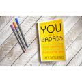 You Are a Badass By Jen Sincero. 