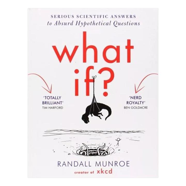 What If?: Serious Scientific Answers to Absurd Hypothetical Questions Book by Randall Munroe
