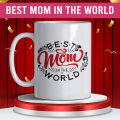 Best Mom In The World Mug | Customize MUG | PERFECT GIT FOR MOTHER. 