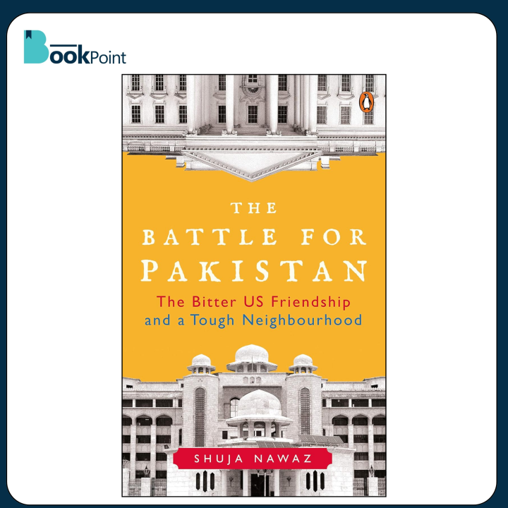 The Battle for Pakistan : The Bitter US Friendship and a Tough Neighbourhood by Shuja Nawaz Book by Shuja Nawaz (Author)