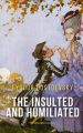 The Insulted and Humiliated by Fyodor Dostoevsky. 