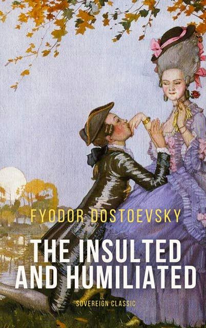 The Insulted and Humiliated by Fyodor Dostoevsky