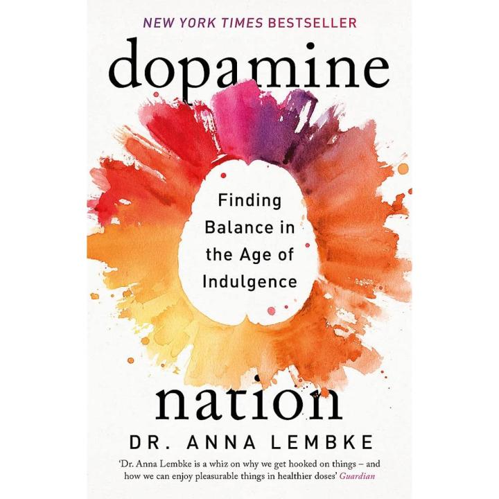 Liberty Books | Dopamine Nation: Finding Balance In The Age Of Indulgence by Anna Lembke (100% Original)