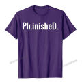 Funny PhD T Shirt For PhD Graduates. 