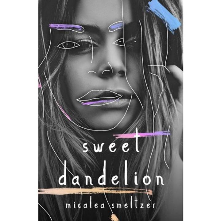 Sweet Dandelion by Micalea Smeltzer (Author)