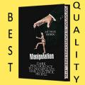 Manipulation: Dark Psychology to Manipulate and Control People by Arthur Horn. 