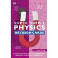 Super Simple Physics Revision Cards Key Stages 3 and 4: 125 Comprehensive, Easy-To-Use Revision Cards For Gcse Exam Preparation (Cards) By dk. 