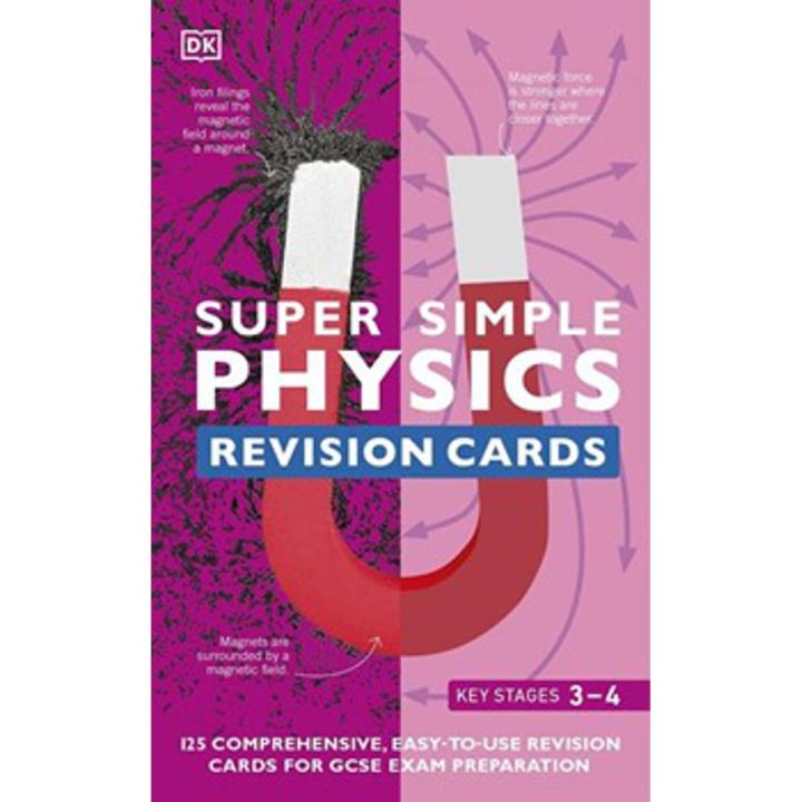 Super Simple Physics Revision Cards Key Stages 3 and 4: 125 Comprehensive, Easy-To-Use Revision Cards For Gcse Exam Preparation (Cards) By dk