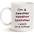 Teacher Funny Coffee Mugs Wrong I'm an Teacher, I Work in a School Best Motivational and Inspirational Present, White 11 Oz. 