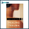 Healing Trauma - A Pioneering Program for Restoring the Wisdom of Your Body by Peter A. Levine. 