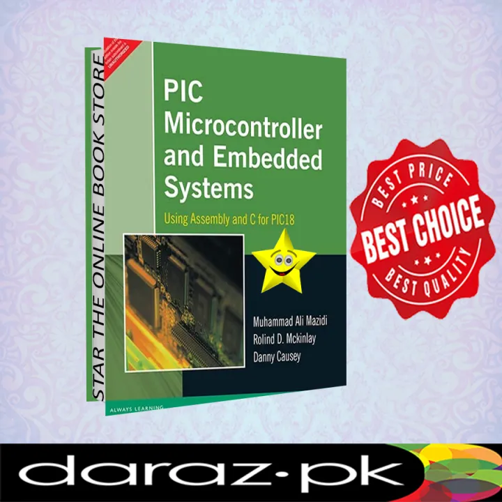 PIC%20Microcontroller%20and%20Embedded%20Systems:%20Using%20Assembly%20and%20C%20for%20PIC18%20by%20Muhammad%20Ali%20Mazidi%20,%20Danny%20Causey%20,%20Rolin%20McKinlay%20-%20Image%202