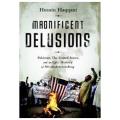 Magnificent Delusions: Pakistan, the United States, and an Epic History of Misunderstanding. 