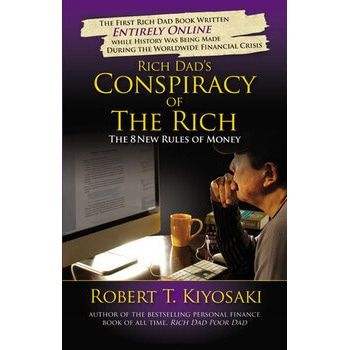 Rich Dad's Conspiracy of the Rich By Robert T. Kiyosaki