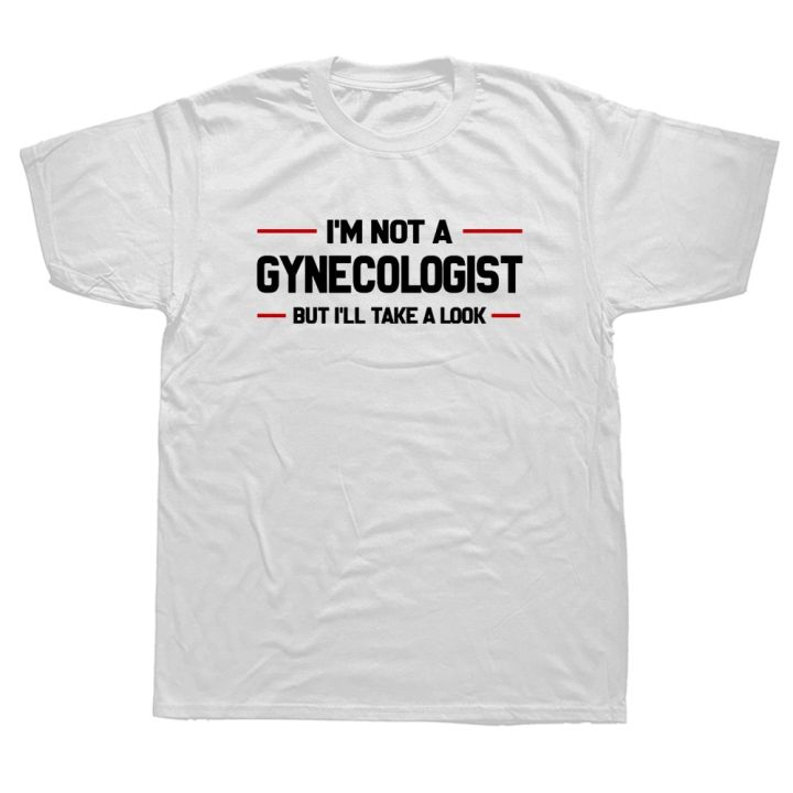 I'm Not A Gynecologist But I'll Take A Look Funny Doctor T Shirts Graphic Streetwear Short Sleeve Marriage T-shirt