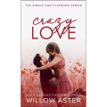 Crazy Love: by Willow Aster (Author). 