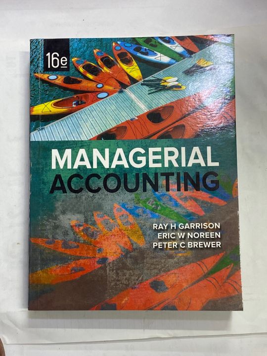 MANAGERIAL ACCOUNTING 16th EDITION BY RAY H GARRISON