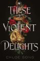 These Violent Delights - by Chloe Gong (Hardcover). 
