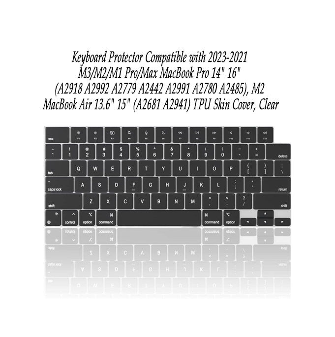 Keyboard Protector Compatible with 2023-2021 M3/M2/M1 Pro/Max MacBook Pro 14" 16" (A2918 A2992 A2779 A2442 A2991 A2780 A2485), M2 MacBook Air 13.6" 15" (A2681 A2941) TPU Skin Cover, Clear