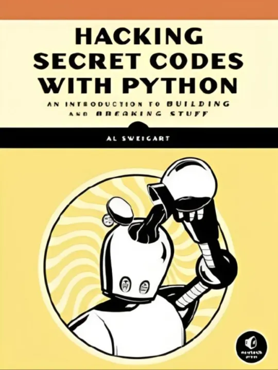 Hacking secret codes with Python : a beginner's guide to cryptography ...