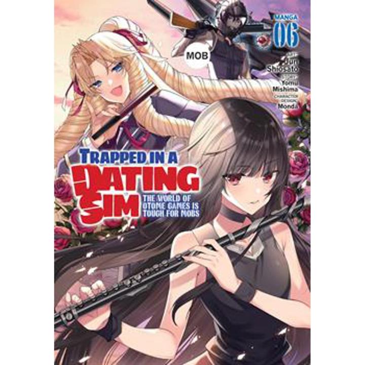 Trapped In a Dating Sim: the World Of Otome Games Is Tough For Mobs (Manga) (Volume 6) By yomu mishima